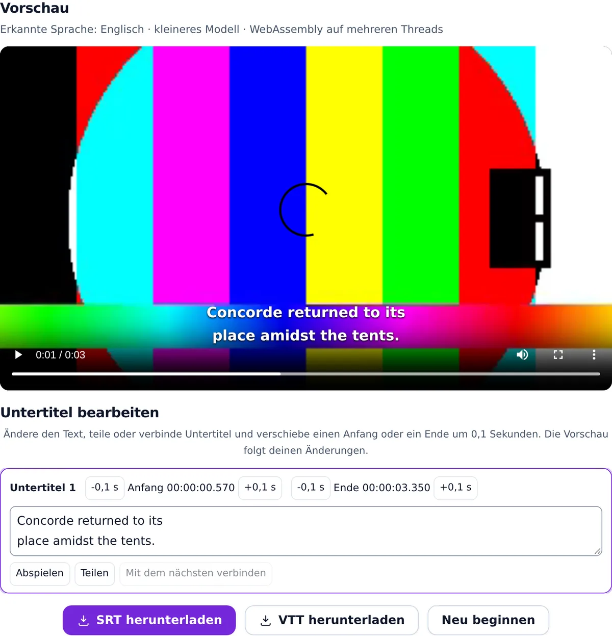 Das Untertitel-Tool nach einem Durchlauf: die Vorschau mit dem Untertitel Concorde returned to its place amidst the tents. über einem angehaltenen Testvideo, die Zeile Erkannte Sprache: Englisch, kleineres Modell, WebAssembly auf mehreren Threads, der Editor mit Untertitel 1 von 00:00:00.570 bis 00:00:03.350 und die Schaltflächen SRT herunterladen, VTT herunterladen und Neu beginnen.